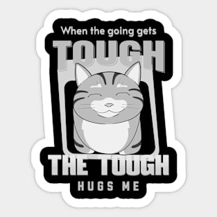 The Tough Hugs Me Humorous Inspirational Quote Phrase Text Sticker